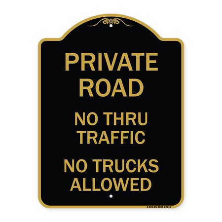 Signmission Private Road No Thru Traffic No Trucks Allowed, Black & Gold Aluminum Sign, 18" x 24", BG-1824-23243 A-DES-BG-1824-23243